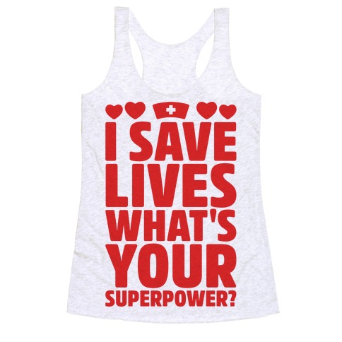 I Save Lives What's Your Superpower Racerback Tank Top