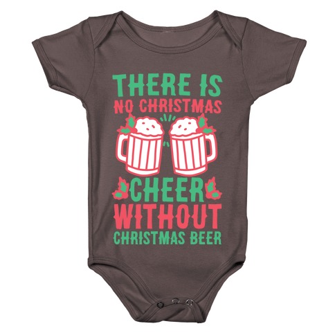 There is No Christmas Cheer Without Christmas Beer Baby One-Piece