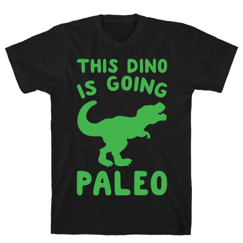 This Dino Is Going Paleo Parody White Print T-Shirt