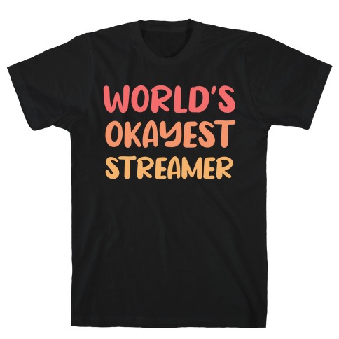 World's Okayest Streamer  T-Shirt