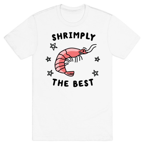 Shrimply The Best T-Shirt