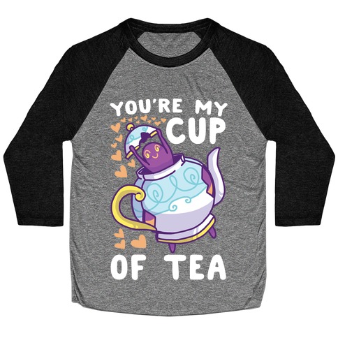 You're My Cup of Tea - Polteageist Baseball Tee