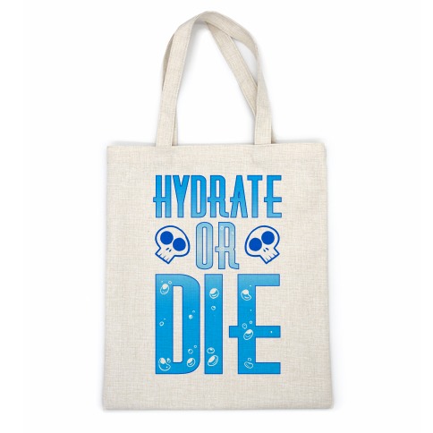 Hydrate Or Die Casual Tote