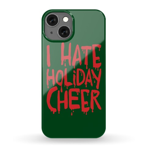 I Hate Holiday Cheer Phone Case