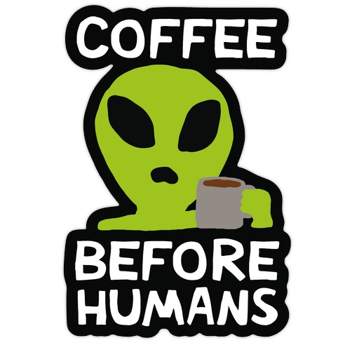 Coffee Before Humans Die Cut Sticker