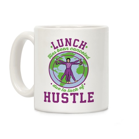 Lunch Has Been Canceled Due to Lack Of Hustle Coffee Mug