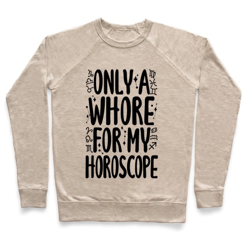 Only A Whore for My Horoscope Pullover