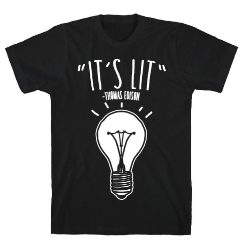 It's Lit Thomas Edison Parody White Print T-Shirt