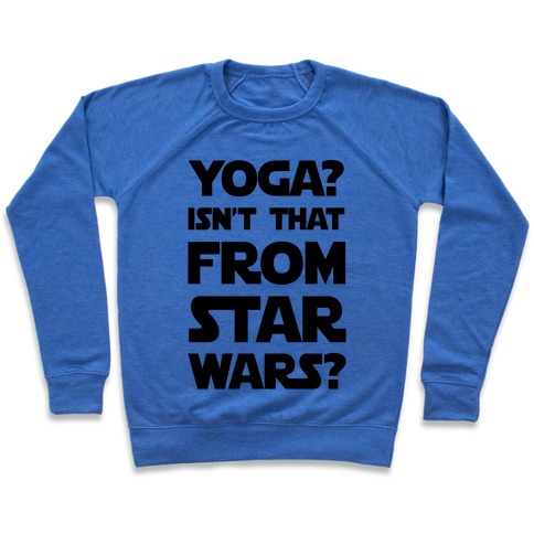 Yoga Isn't That From Star Wars Pullover
