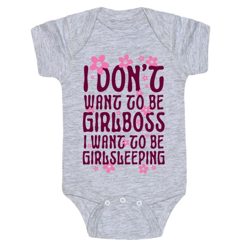 I Don't Want To Be Girlboss, I Want To Be Girlsleeping... Baby One-Piece