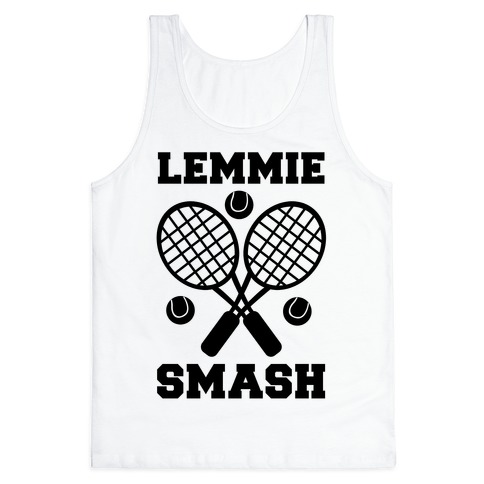 Lemmie Smash - Tennis Tank Top
