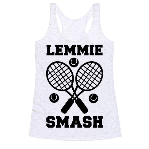 Lemmie Smash - Tennis Racerback Tank Top