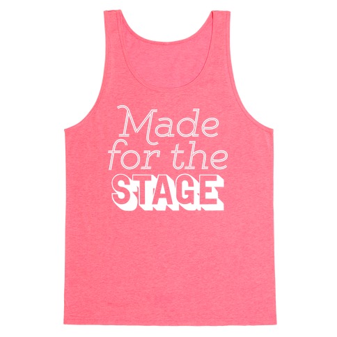 Made For The Stage Tank Top