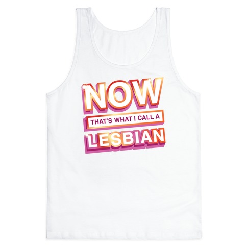 Now That's What I Call A Lesbian Tank Top