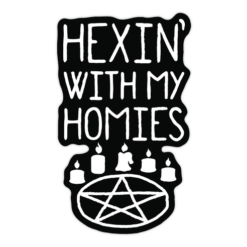 Hexin' With My Homies Die Cut Sticker