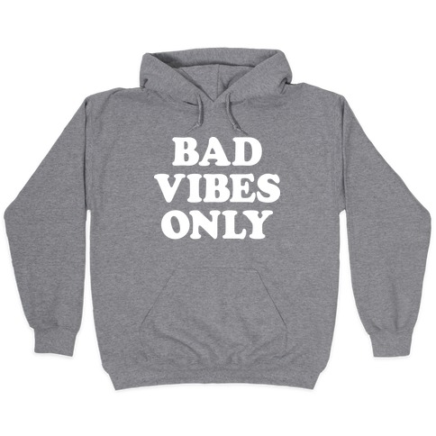 bad vibes hoodie