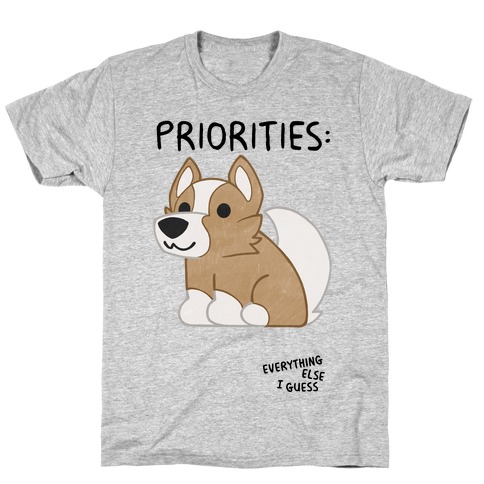 Corgi Priorities T-Shirt