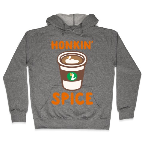 Honkin' Spice Parody Hooded Sweatshirt