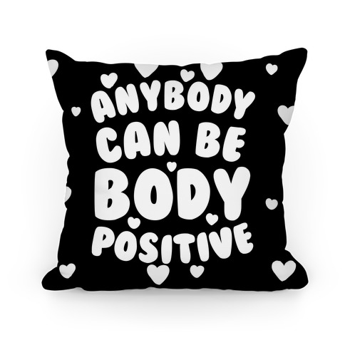 Anybody Can Be Body Positive Pillow