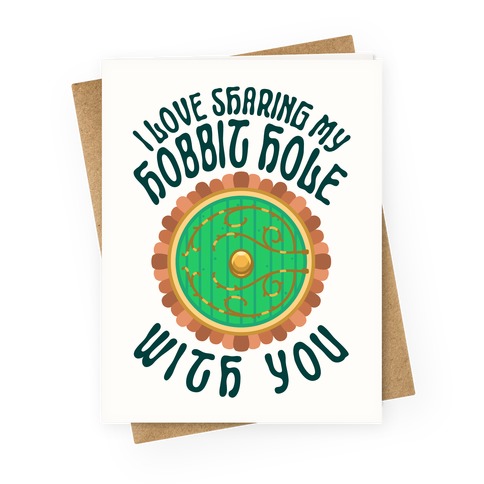 I Love Sharing My Hobbit Hole With You Greeting Card