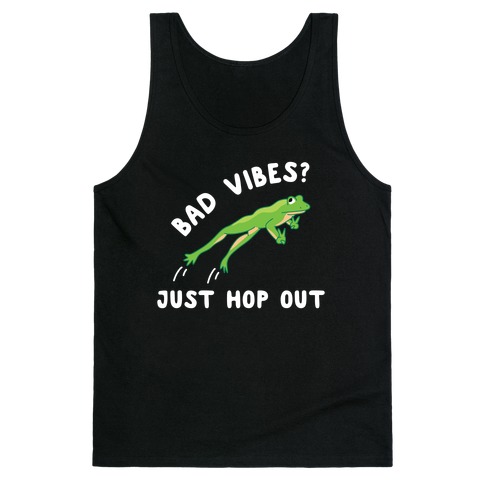 Bad Vibes? Just Hop Out Tank Top