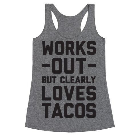 Works Out But Clearly Loves Tacos Racerback Tank Top
