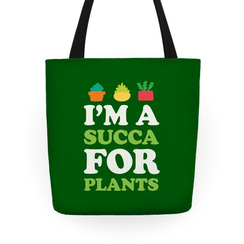 I'm A Succa For Plants Tote