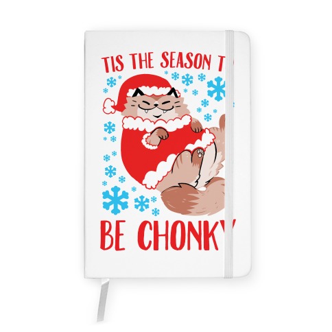 Tis The Season To Be Chonky Notebook