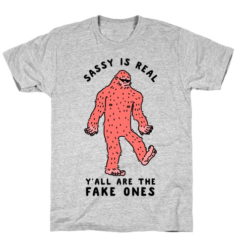 Sassy Is Real, Y'all Are The Fake Ones T-Shirt