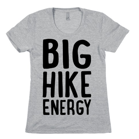 Big Hike Energy Womens T-Shirt