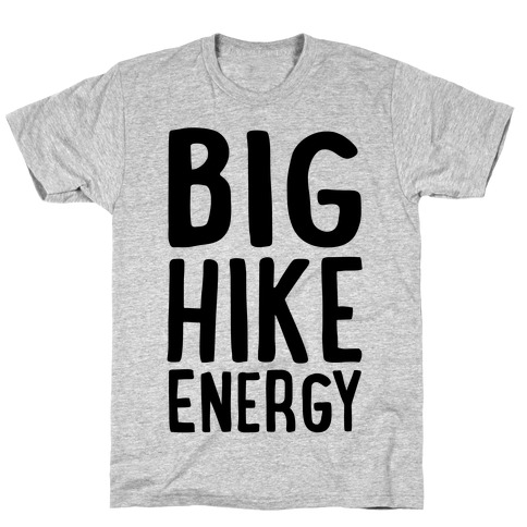 Big Hike Energy T-Shirt