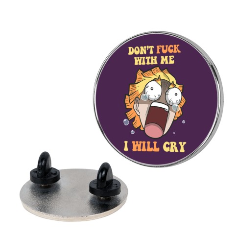 Don't F*** With Me I Will Cry Pin