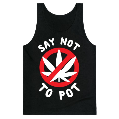 Say Not to Pot Tank Top