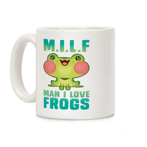MILF Man I Love Frogs Coffee Mug