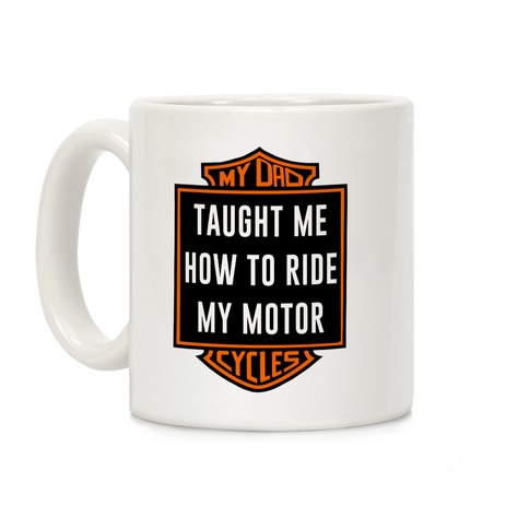 My Dad Taught Me How to Ride Coffee Mug