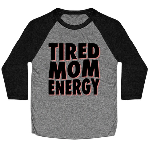 Tired Mom Energy Baseball Tee