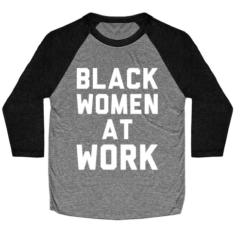 Black Women At Work White Print Baseball Tee