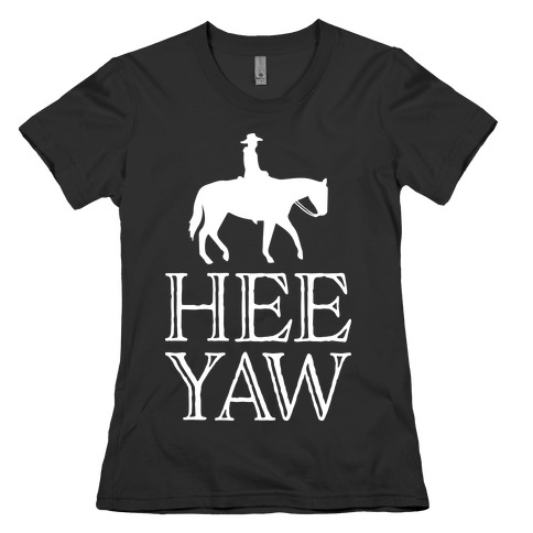 Hee Yaw Cowboy Womens T-Shirt