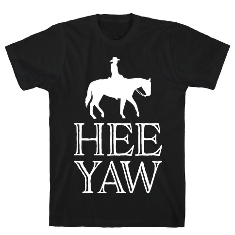 Hee Yaw Cowboy  T-Shirt