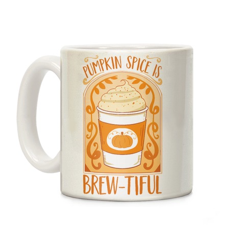 Pumpkin Spice Is Brew-tiful Coffee Mug