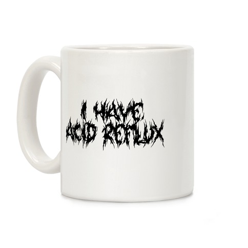 I Have Acid Reflux Metal Band Parody Coffee Mug