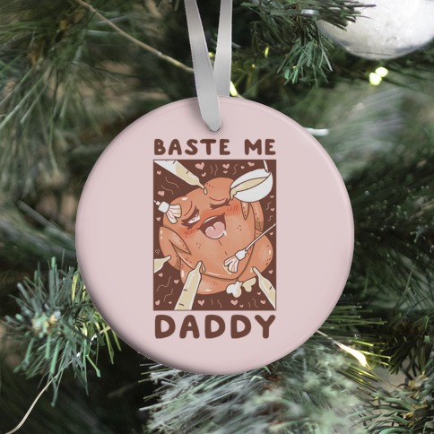 Baste Me Daddy Ornament
