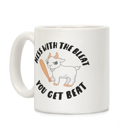 Mess With The Bleat You Get Beat Coffee Mug