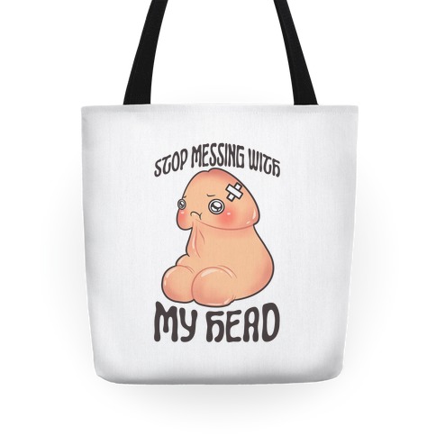 Stop Messing With My Head Tote