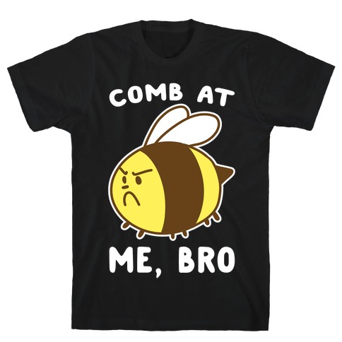 Comb at Me, Bro T-Shirt