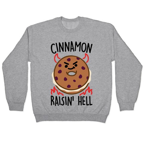 Cinnamon Raisin' Hell Pullover