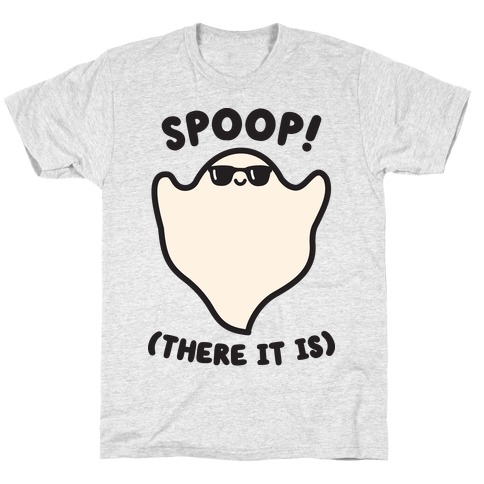 Spoop! There It Is Ghost T-Shirt