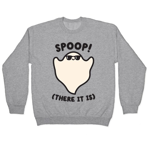 Spoop! There It Is Ghost Pullover