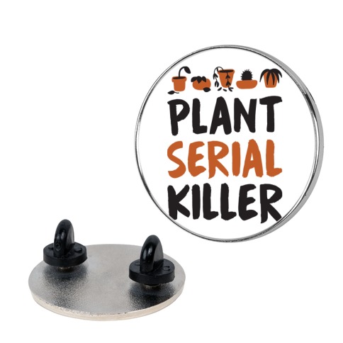 Plant Serial Killer Pin