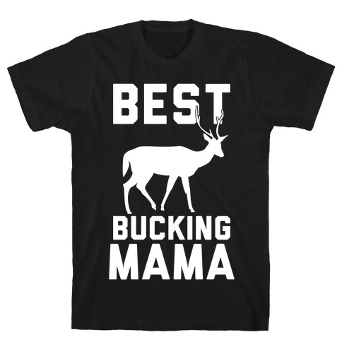 Best Bucking Mama T-Shirt